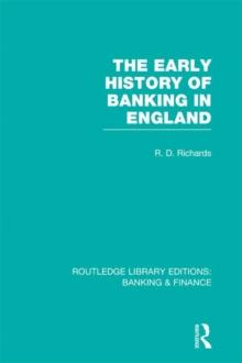 The Early History of Banking in England (RLE Banking & Finance)