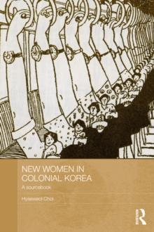 New Women in Colonial Korea : A Sourcebook