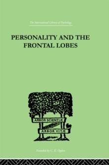 Personality And The Frontal Lobes : AN INVESTIGATION OF THE PSYCHOLOGICAL EFFECTS OF DIFFerent Types