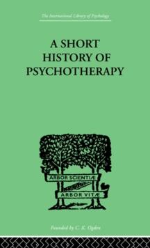 A Short History Of Psychotherapy : In Theory and Practice