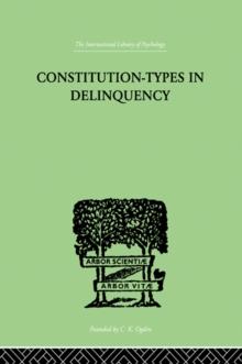 Constitution-Types In Delinquency : PRACTICAL APPLICATIONS AND BIO-PHYSIOLOGICAL FOUNDATIONS OF