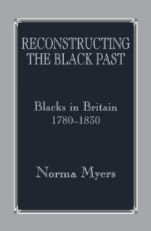 Reconstructing the Black Past : Blacks in Britain 1780-1830