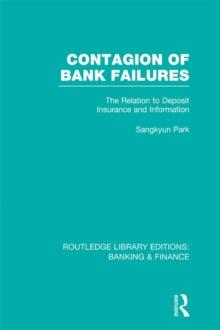 Contagion of Bank Failures (RLE Banking & Finance) : The Relation to Deposit Insurance and Information