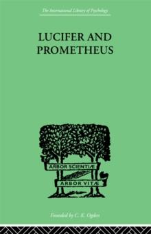 Lucifer and Prometheus : A STUDY OF MILTON'S SATAN