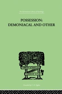 Possession, Demoniacal And Other : Among Primitive Races, in Antiquity, the Middle Ages and Modern