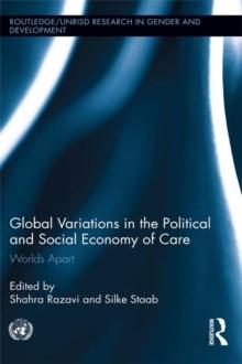 Global Variations in the Political and Social Economy of Care : Worlds Apart