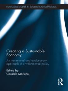 Creating a Sustainable Economy : An Institutional and Evolutionary Approach to Environmental Policy