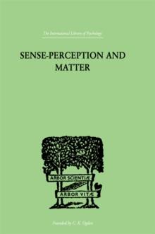 Sense-Perception And Matter : A CRITICAL ANALYSIS OF C D BROAD'S THEORY OF PERCEPTION