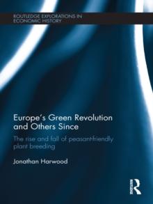 Europe's Green Revolution and Others Since : The Rise and Fall of Peasant-Friendly Plant Breeding