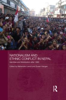 Nationalism and Ethnic Conflict in Nepal : Identities and Mobilization after 1990