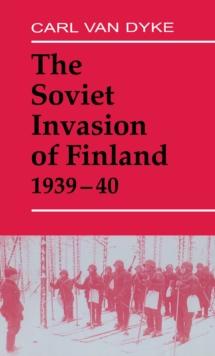 The Soviet Invasion of Finland, 1939-40