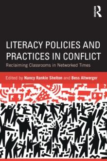 Literacy Policies and Practices in Conflict : Reclaiming Classrooms in Networked Times