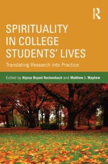 Spirituality in College Students' Lives : Translating Research into Practice