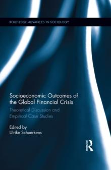 Socioeconomic Outcomes of the Global Financial Crisis : Theoretical Discussion and Empirical Case Studies