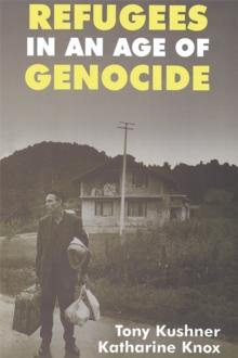 Refugees in an Age of Genocide : Global, National and Local Perspectives during the Twentieth Century