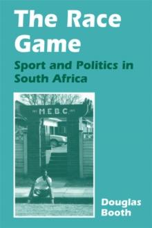 The Race Game : Sport and Politics in South Africa