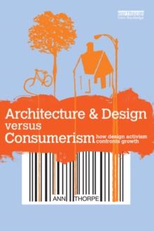 Architecture & Design versus Consumerism : How Design Activism Confronts Growth