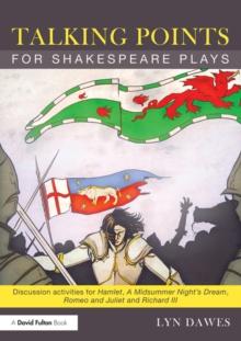 Talking Points for Shakespeare Plays : Discussion activities for Hamlet, A Midsummer Night's Dream, Romeo and Juliet and Richard III