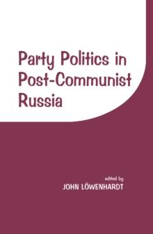 Party Politics in Post-communist Russia