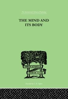 The Mind And Its Body : THE FOUNDATIONS OF PSYCHOLOGY