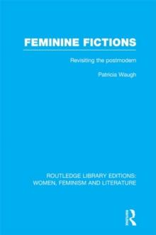 Feminine Fictions : Revisiting the Postmodern