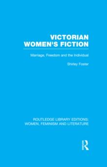 Victorian Women's Fiction : Marriage, Freedom, and the Individual