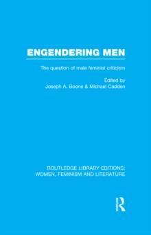 Engendering Men : The Question of Male Feminist Criticism