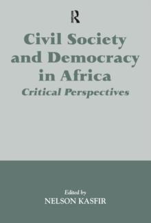 Civil Society and Democracy in Africa : Critical Perspectives