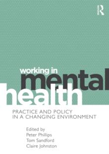 Working in Mental Health : Practice and Policy in a Changing Environment