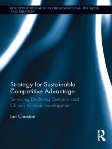 Strategy for Sustainable Competitive Advantage : Surviving Declining Demand and China's Global Development