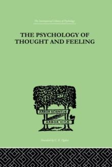 The Psychology Of Thought And Feeling : A Conservative Interpretation of Results in Modern Psychology