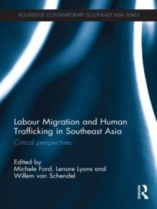 Labour Migration and Human Trafficking in Southeast Asia : Critical Perspectives