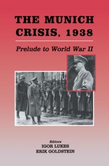 The Munich Crisis, 1938 : Prelude to World War II