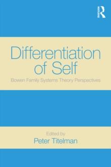 Differentiation of Self : Bowen Family Systems Theory Perspectives