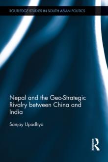 Nepal and the Geo-Strategic Rivalry between China and India