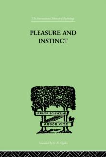 Pleasure And Instinct : A STUDY IN THE PSYCHOLOGY OF HUMAN ACTION