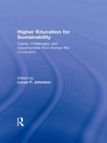 Higher Education for Sustainability : Cases, Challenges, and Opportunities from Across the Curriculum