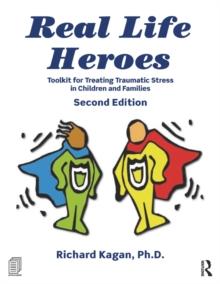 Real Life Heroes : Toolkit for Treating Traumatic Stress in Children and Families, 2nd Edition