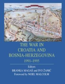 The War in Croatia and Bosnia-Herzegovina 1991-1995