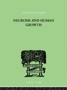 Neurosis And Human Growth : THE STRUGGLE TOWARD SELF-REALIZATION