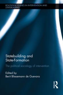 Statebuilding and State-Formation : The Political Sociology of Intervention