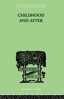 Childhood and After : Some Essays and Clinical Studies