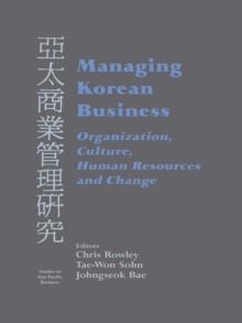 Managing Korean Business : Organization, Culture, Human Resources and Change