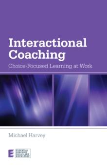 Interactional Coaching : Choice-focused Learning at Work