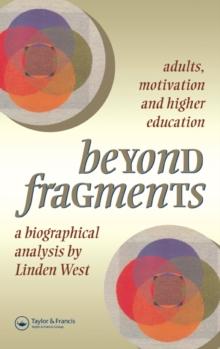 Beyond Fragments : Adults, Motivation And Higher Education