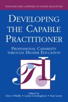 Developing the Capable Practitioner : Professional Capability Through Higher Education