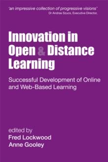 Innovation in Open and Distance Learning : Successful Development of Online and Web-based Learning