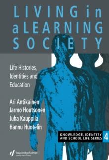 Living In A Learning Society : Life-Histories, Identities And Education