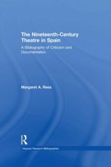 The Nineteenth-Century Theatre in Spain : A Bibliography of Criticism and Documentation