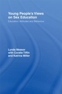 Young People's Views on Sex Education : Education, Attitudes and Behaviour